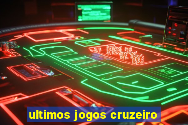 ultimos jogos cruzeiro